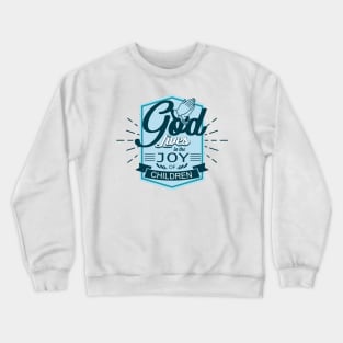 'God Lives In The Joy Of Children' Family Love Shirt Crewneck Sweatshirt